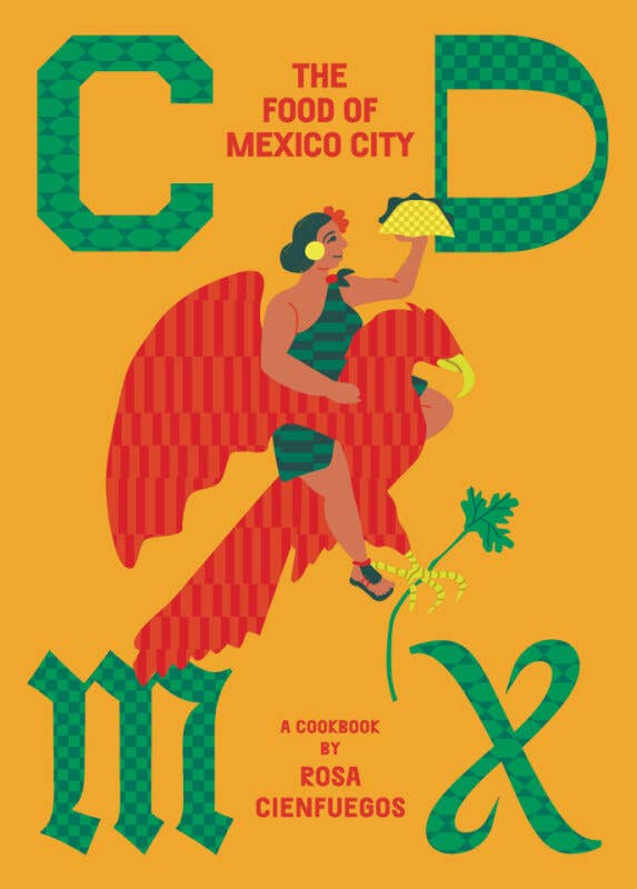 CDMX: The food of Mexico City Cookbook