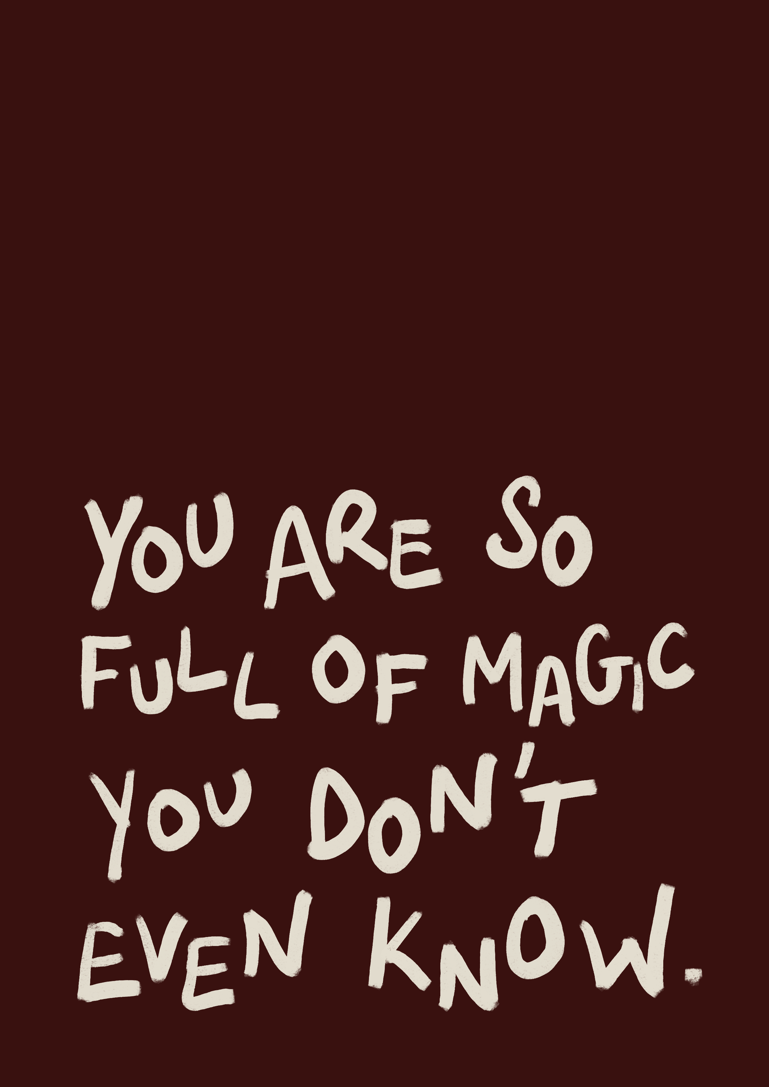 Motivational quote 'You are so full of magic you don't even know.' on a brown background