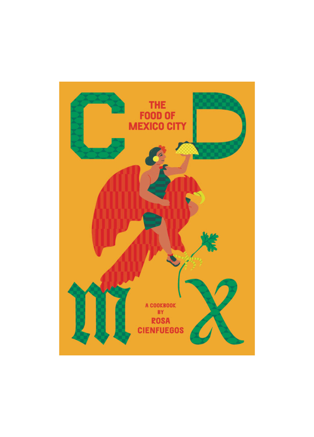 CDMX: The food of Mexico City Cookbook