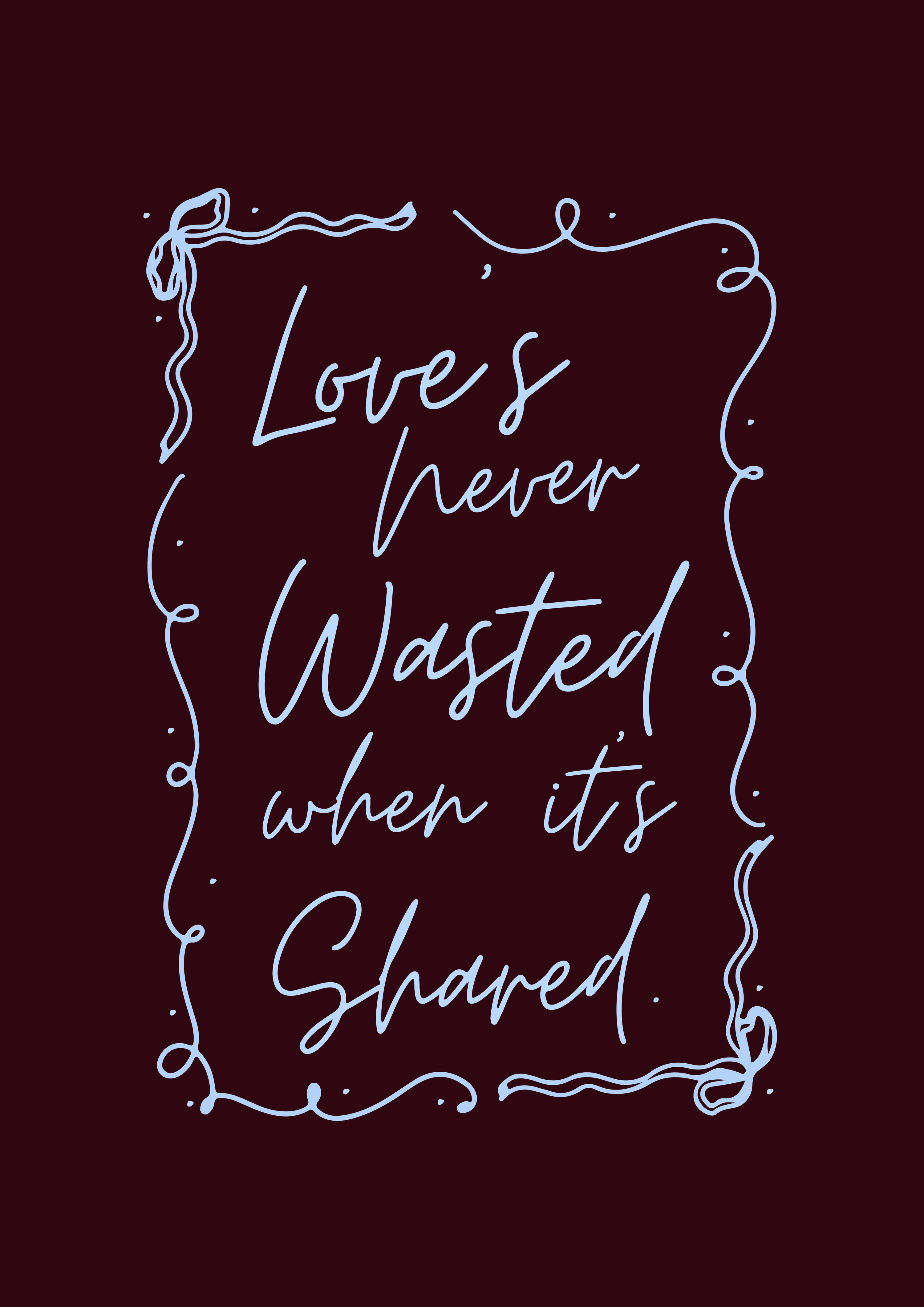 'Love's never wasted when it’s shared' Olivia Dean Print