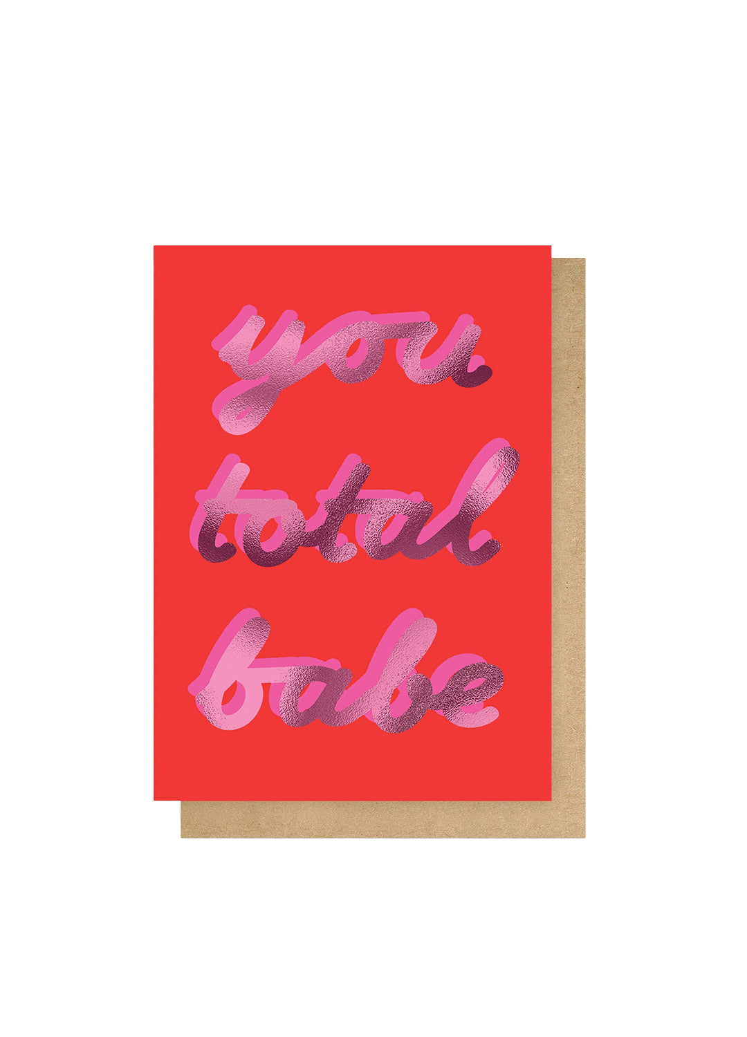 'You Total Babe' Foiled Greeting Card