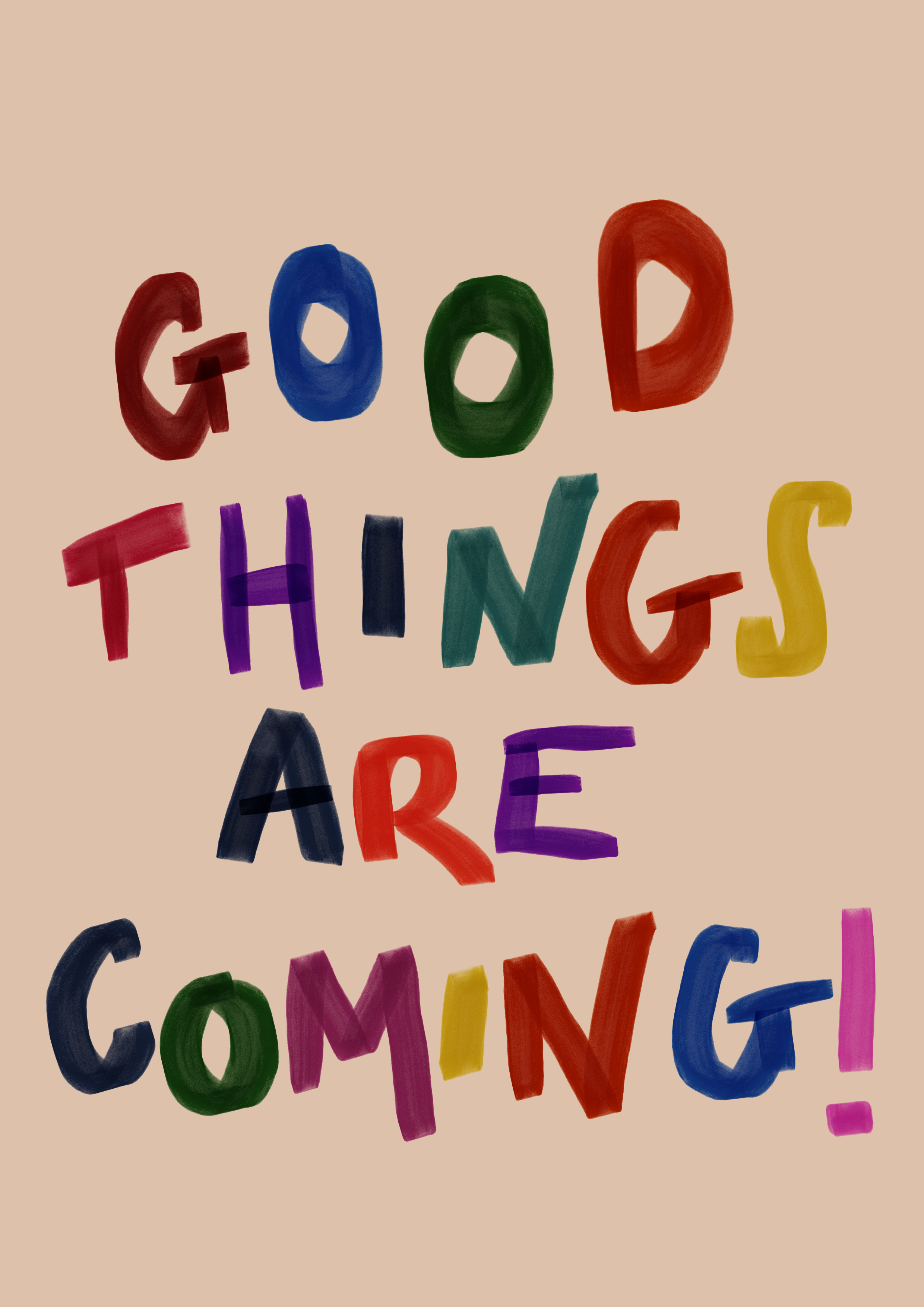 Colorful text 'GOOD THINGS ARE COMING!' on a beige background