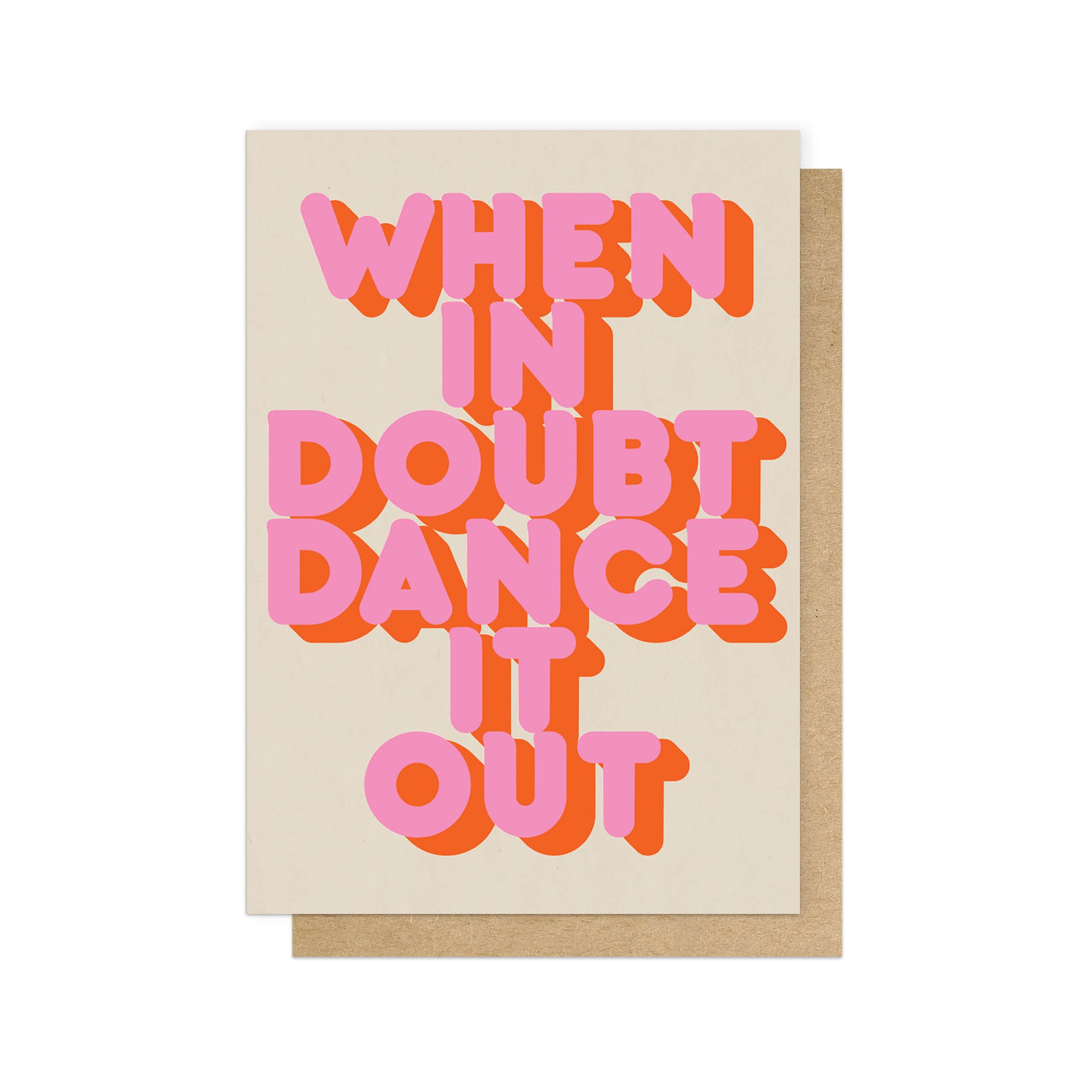 Greeting card with 'When in doubt, dance it out' text in pink and orange on a beige background
