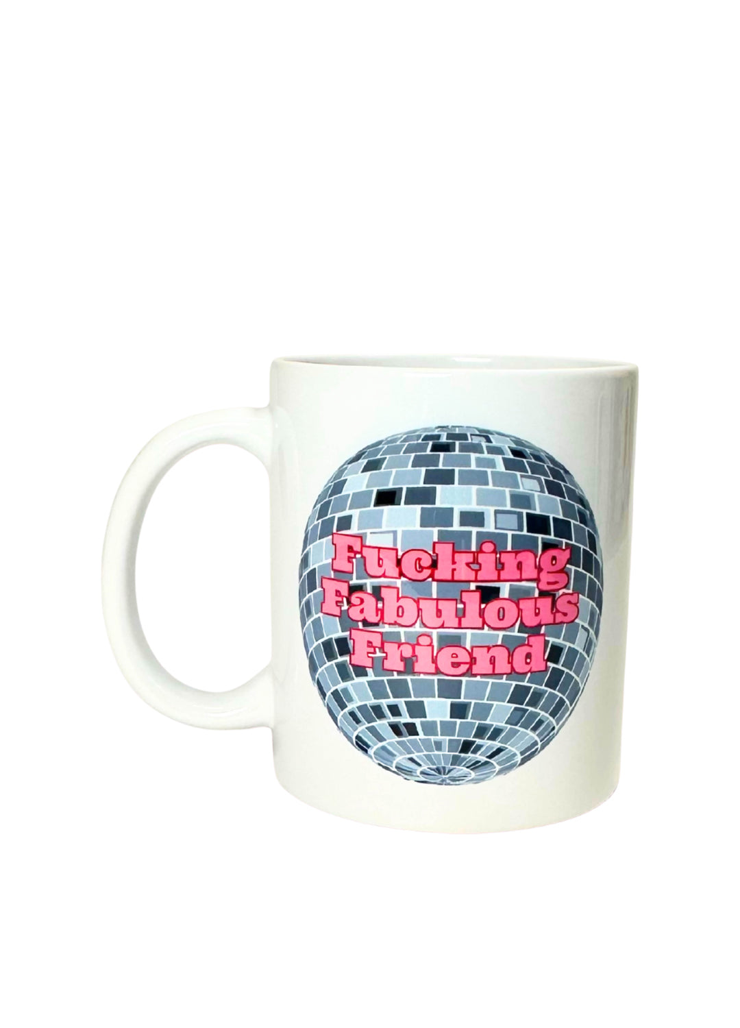 Mug with disco ball design and text 'Fucking Fabulous Friend' on a white background
