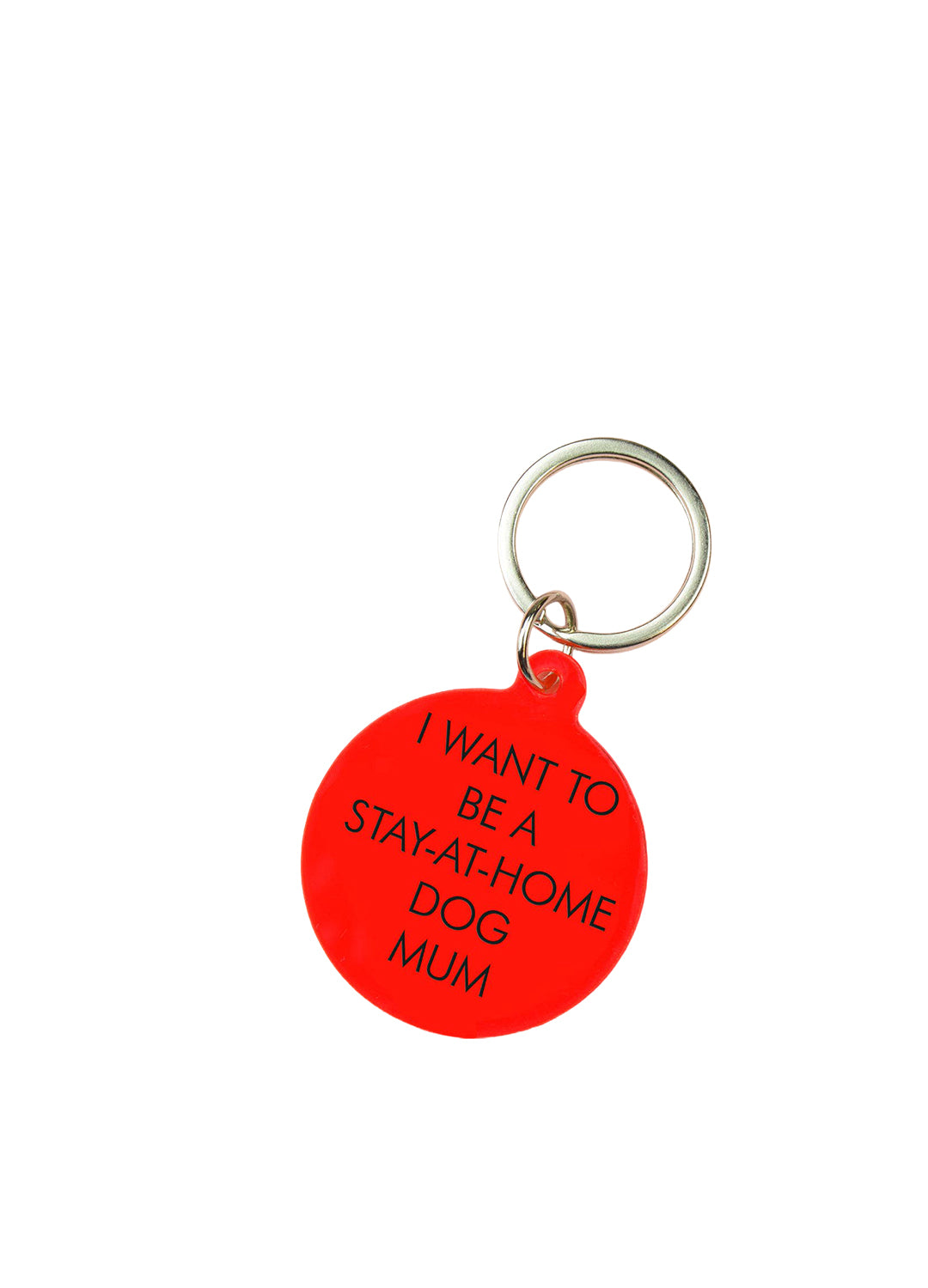 'I Want to be a Stay-at-Home Dog Mum' Keytag